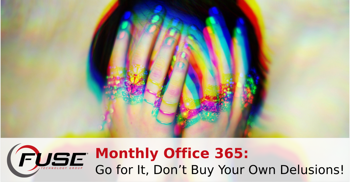 https://fusetg.com/wp-content/uploads/2018/06/Office-365-Go-for-It-Don’t-Buy-Your-Own-Delusions-1.png