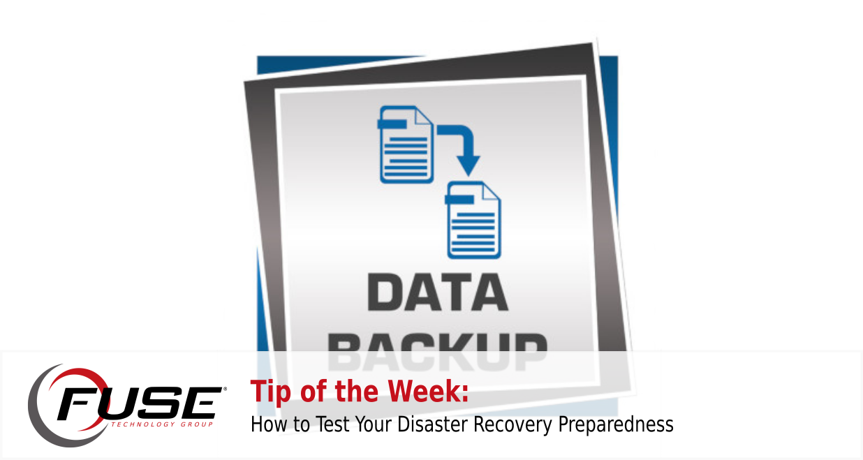How to Test Your Disaster Recovery Preparedness | Fuse Technology Group ...